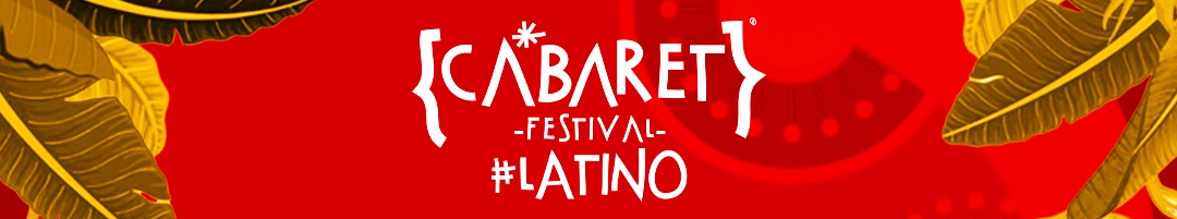 Cabaret Festival #Latino
