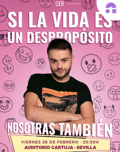 Si la Vida es un Despropósito, Nosotras También - Ger en Sevilla