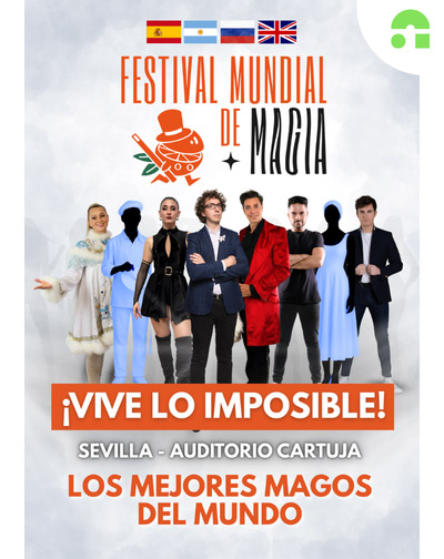 Entradas Festival Mundial de Magia - ¡Vive lo Imposible! en Sevilla
