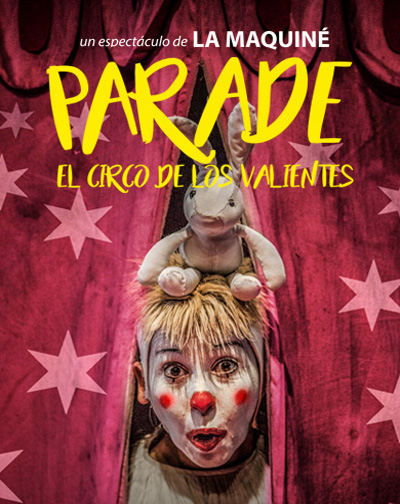 Entradas Parade, El Circo de Los Valientes en Madrid