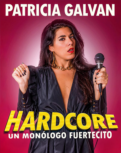 Patricia Galván - Hardcore, Un Monólogo Fuertecito en Sevilla