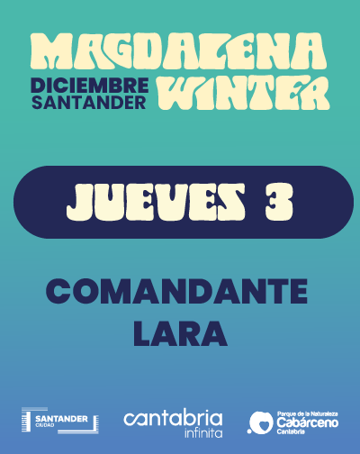 Comandante Lara y CÍA - Magdalena Winter 2026 en Cantabria