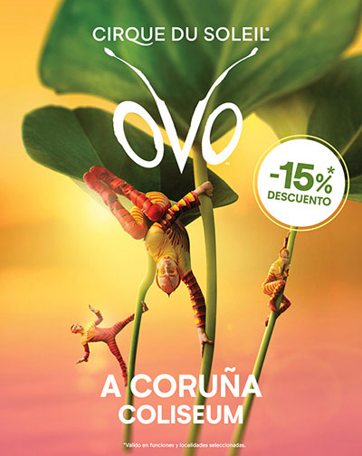 Cirque du Soleil - Ovo - 8 DÍAS DE ORO en A Coruña